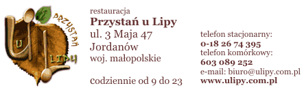 Przysta u Lipy ul. 3 Maja 47
Jordanw woj. maopolskie, tel.: 0-18 26 74 395, tel.: 603 089 252
